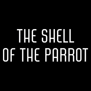 THE SHELL OF THE PARROT