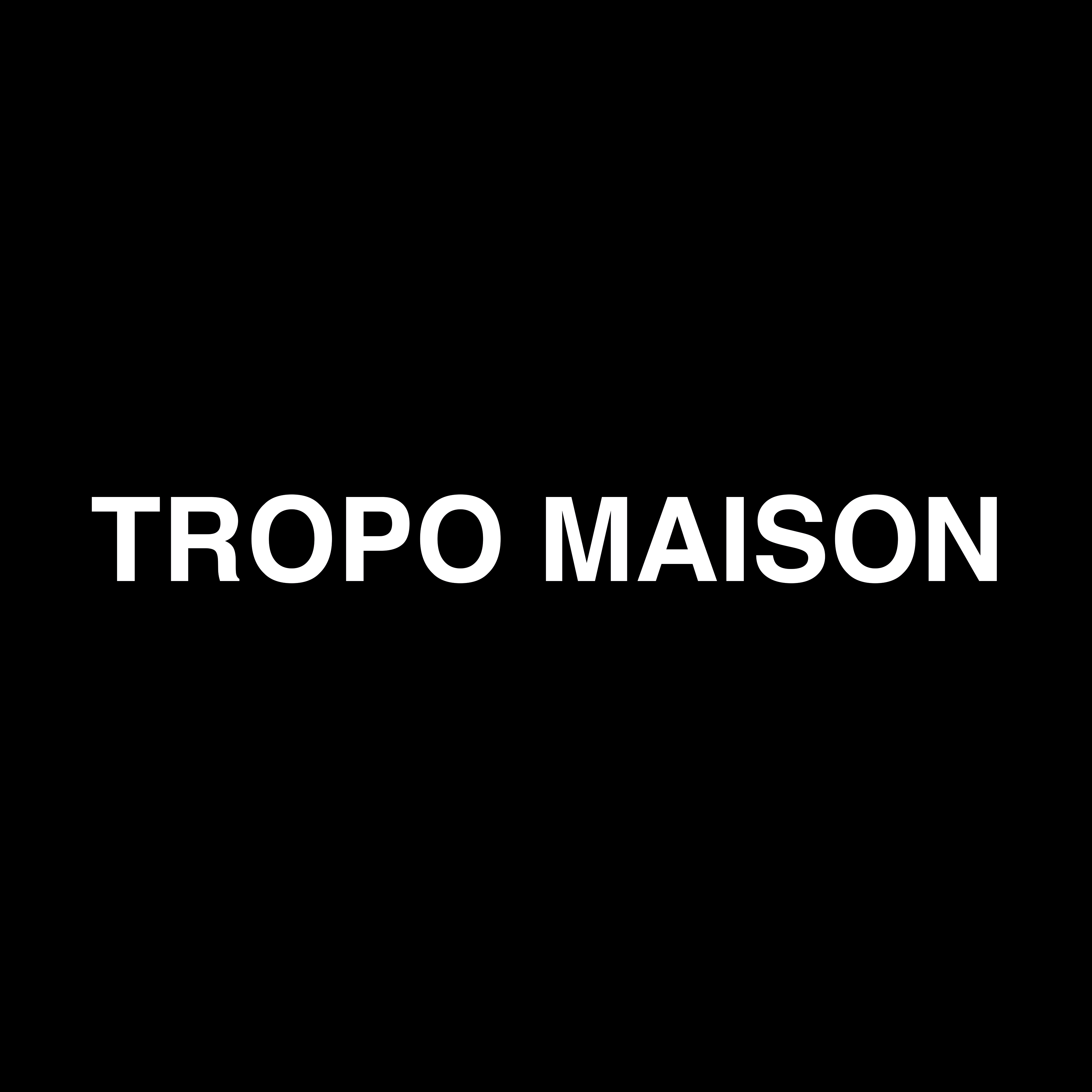 TROPO MAISON